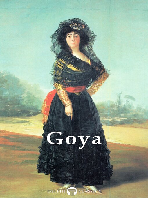Title details for Delphi Complete Paintings of Francisco de Goya (Illustrated) by Francisco de Goya - Available